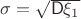 $\sigma=\sqrt{\mathsf D\xi_1}$