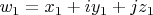 $ w_1 = x_1 + iy_1 + jz_1 $
