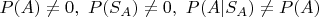 $P(A) \ne 0, \ P(S_A) \ne 0, \ P(A| S_A) \ne P(A)$