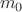 $\item $m_0$