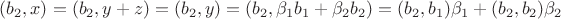 $(b_2, x)=(b_2, y+z)=(b_2, y)=(b_2, \beta_1 b_1+\beta_2 b_2)=(b_2, b_1)\beta_1+(b_2, b_2)\beta_2$