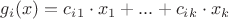 $g_i(x) = c_i_1\cdot x_1 + ... +c_i_k\cdot x_k$
