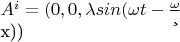 $ A^i=(0,0,\lambda sin(\omega t - \frac{\omega}{\c} x)) $