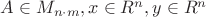 $A \in M_{n\cdot m},  x \in R^n, y \in R^n $
