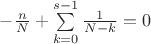 $-\frac{n}{N} + \sum\limits_{k=0}^{s-1} \frac{1}{N-k}=0$