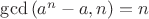 $\gcd{(a^n-a,n)}=n$