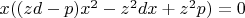 $x((zd-p)x^2-z^2dx+z^2p)=0$
