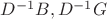 $D^{-1}B,D^{-1}G$