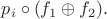 $p_i\circ(f_1\oplus f_2).$