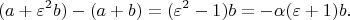 $$
(a + \varepsilon^2 b) - (a + b) = (\varepsilon^2 - 1)b = -\alpha (\varepsilon + 1)b.
$$
