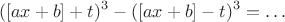 $$([ax+b]+t)^3-([ax+b]-t)^3 = \dots$$