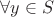 $\forall y\in S$