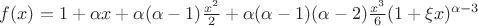 $f(x)=1+\alpha x+ \alpha(\alpha-1) \frac{x^2}{2}+\alpha(\alpha-1)(\alpha-2) \frac{x^3}{6}(1+\xi x)^{\alpha-3}$