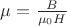 $&micro;=\frac{B}{&micro;_0H}$