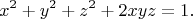 $$x^2+y^2+z^2+2xyz=1.$$