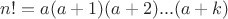 $n! = a(a+1)(a+2)...(a+k)$