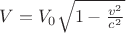 $V=V_0 \sqrt{1-\frac{v^2}{c^2}}$