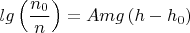 $$lg \left ( \frac{n_0}{n} \right )=Amg\left ( h-h_0 \right )$$