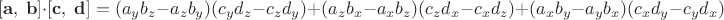 $$[ \mathbf a,\; \mathbf b ] \cdot [ \mathbf c,\; \mathbf d ]=(a_y b_z - a_z b_y)(c_y d_z - c_z d_y)+(a_z b_x - a_x b_z)(c_z d_x - c_x d_z)+(a_x b_y - a_y b_x)(c_x d_y - c_y d_x)$$