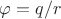 $\varphi = q/r$