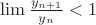 $\lim\frac{y_{n+1}}{y_n}<1$