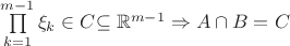 $\prod\limits_{k=1}^{m-1}\xi_k\in C$\subseteq\mathbb{R}^{m-1}\Rightarrow A\cap B = C $