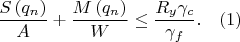 $$\frac{S\left(q_n\right)}{A}+\frac{M\left(q_n\right)}{W}\leq\frac{R_y\gamma_c}{\gamma_f}.\quad(1)$$