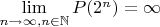 $\lim\limits_{n \to \infty, n \in \mathbb{N}}{P(2^n)} = \infty$