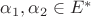 $\alpha_1,\alpha_2\in E^\ast$