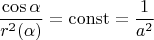$$\frac{\cos\alpha}{r^2(\alpha)}=\operatorname{const}=\frac1{a^2}$$