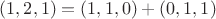 $(1,2,1)=(1,1,0)+(0,1,1)$