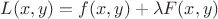 $L(x,y)=f(x,y)+\lambda F(x,y)$