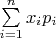 $\sum\limits_{i=1}^nx_ip_i$