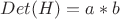 $Det(H)=a*b$