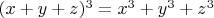 $(x+y+z)^3=x^3+y^3+z^3$