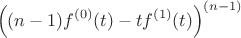 $$\left( (n-1)f^{(0)}(t)- t f^{(1)}(t)\right)^{(n-1)}$$