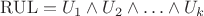 $\mathrm{RUL} = U_1\wedge U_2\wedge\ldots\wedge U_k$