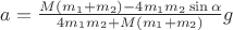 $a = \frac {M (m_1 + m_2) - 4 m_1 m_2 \sin{\alpha}} {4 m_1 m_2 + M (m_1 + m_2)} g$
