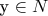 y \in N