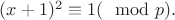 $(x+1)^2 \equiv 1(\mod p).$