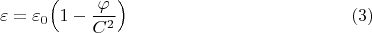 $$\varepsilon=\varepsilon_0{\left(1-\frac{\varphi}{C^2}\right)} \eqno (3) $$