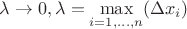 \lambda \to 0, \lambda = \max\limits_{i=1,...,n}(\Delta x_i)$