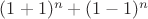 $(1+1)^n +(1-1)^n$