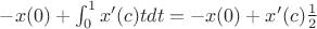 $-x(0)+\int_0^1x'(c)tdt=-x(0)+x'(c)\frac{1}{2}$