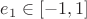 $e_1 \in [-1, 1]$