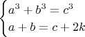$\begin{cases}a^3+b^3=c^3\\a+b=c+2k\end{cases}$