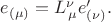 $e_{(\mu)}=L^{\nu}_{\, \mu}e'_{(\nu)}.$
