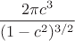 $$
\frac{2\pi c^3}{(1-c^2)^{3/2}}
$$