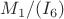 $M_1/(I_6)$