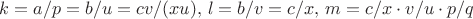 $k = a/p = b/u=cv/(xu),\, l = b/v = c/x,\, m = c/x\cdot v/u \cdot p/q$